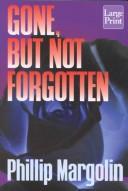 Gone, but not forgotten