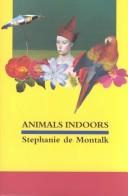 Animals indoors by Stephanie De Montalk cover