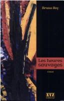 Heures sauvages by Bruno Roy cover