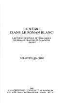 Le negre dans le roman blanc by Sébastien Joachim cover