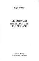 Le pouvoir intellectuel en France by Régis Debray cover