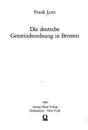 Die deutsche Gemeindeordnung in Bremen by Frank Lutz cover
