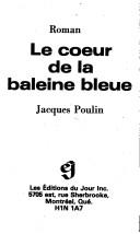 Le coeur de la baleine bleue by Jacques Poulin cover