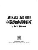 Animals live here by Muriel Batherman cover