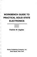 Workbench guide to practical solid state electronics