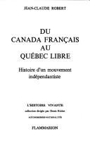 Du Canada français au Québec libre by Jean-Claude Robert cover