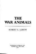 The war animals by Robert E. Lubow cover
