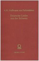Deutsche Lieder aus der Schweiz by August Heinrich Hoffmann von Fallersleben cover