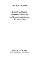 Deutsch und Latein in deutscher Literatur und Geschichtsschreibung des Mittelalters by Dietmar Jürgen Ponert cover