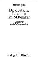 Die deutsche Literatur im Mittelalter by Herbert Walz cover