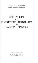Initiation à la phonétique historique de l'ancien français by François de La Chaussée cover