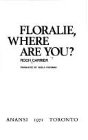 Floralie, où es-tu? by Roch Carrier cover