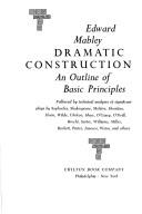 Dramatic construction; an outline of basic principles