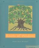 Roots of wisdom