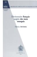 Dictionnaire français-anglais des mots tronqués by Fabrice Antoine cover