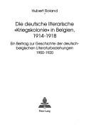 Die deutsche literarische "Kriegskolonie" in Belgien, 1914-1918 by Hubert Roland cover