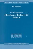 IUTAM Symposium on Rheology of Bodies with Defects (Solid Mechanics and Its Applications)