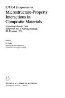 IUTAM Symposium on Microstructure-Property Interactions in Composite Materials (Solid Mechanics and Its Applications)