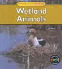 Wetland Animals (Galko, Francine. Animals in Their Habitats.) by Francine Galko cover