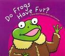 Do Frogs Have Fur? by Michael Dahl cover