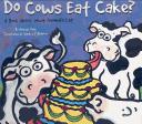 Do Cows Eat Cake by Michael Dahl cover