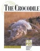 Endangered Animals and Habitats - The Crocodile (Endangered Animals and Habitats) by K. Follis Cheatham cover