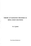 Theory of Radiation Processes in Metal Solid Solutions