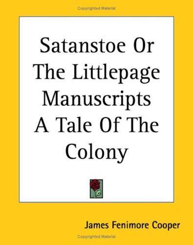 Satanstoe ; or, The littlepage manuscripts, a tale of the colony