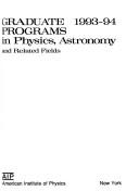Graduate Programs in Physics, Astronomy and Related Fields (Graduate Programs in Physics, Astronomy & Related Fields) by American Institute of Physics. cover