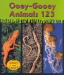 Ooey-Gooey Animals 123 (Schaefer, Lola M., Ooey-Gooey Animals.) by Lola M. Schaefer cover