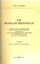 Les français régionaux by Colloque sur le français parlé dans les villages de vignerons (1976 Université de Dijon) cover