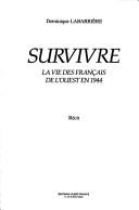 Survivre: La vie des Francais de l'Ouest en 1944 by Dominique Labarriere cover