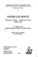Passer les monts: Francais en Italie, l'Italie en France (1494-1525) : Xe colloque de la Societe francaise d'etude du seizieme Siecle (Bibliotheque Franco Simone) by Societe francaise d'etude du seizieme siecle cover