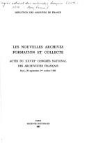 Les nouvelles archives, formation et collecte by Congrès national des archivistes français (28th 1986 Paris, France) cover