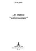 Das Sagelied: Die aktuelle deutsche Heldendichtung der Nachvolkerwanderungszeit (Europaische Hochschulschriften : Reihe 1, Deutsche Literatur und Germanistik) by Markus Diebold cover