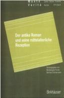 Der Antike Roman und seine mittelalterliche Rezeption by Michelangelo Picone, Bernhard Zimmermann, Picone, Michelangelo Buonarroti, Zimmermann, Bernhard. cover
