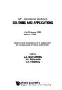 IVth International Workshop, Solitons and Applications, 24-26 August 1989, Dubna, USSR