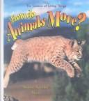 How Do Animals Move? (Science of Living Things) by Bobbie Kalman, Niki Walker cover