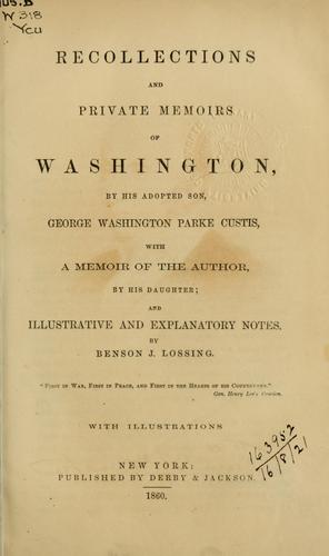 Recollections of Washington and private memoirs of Washington