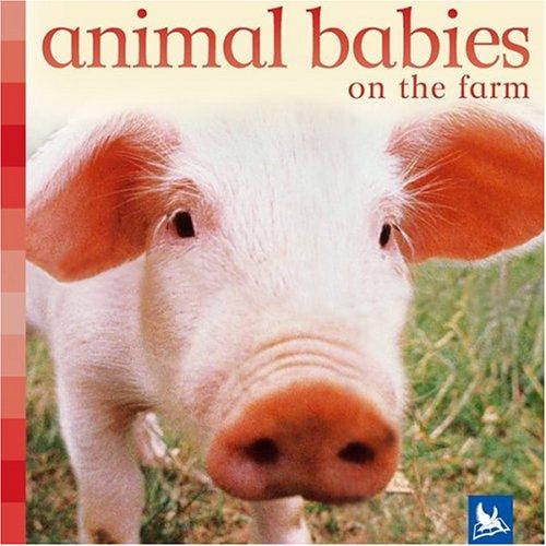 Animal Babies On the Farm (Animal Babies)
