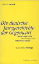 Die deutsche Kurzgeschichte der Gegenwart. Autorenporträts - Werkstattgespräche - Interpretationen by Manfred Durzak cover