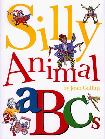 Silly animal ABCs by Joan Gallup cover