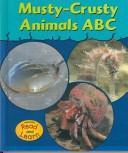 Musty-Crusty Animals A B C (Musty-Crusty Animals) by Lola M. Schaefer cover