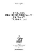 Evolution des études médiévales en France de 1860 à 1914 by Charles Ridoux cover