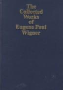 The collected works of Eugene Paul Wigner