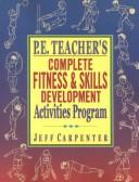 P.E. Teacher's Complete Fitness and Skills Development Activities Program