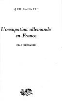 L' occupation allemande en France by Jean Defrasne cover