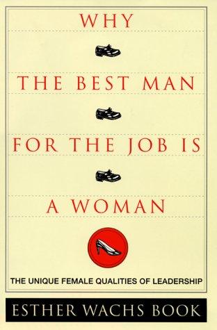 Why the Best Man for the Job Is A Woman