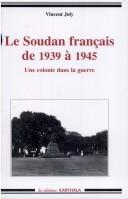 Le Soudan français de 1939 à 1945 by Vincent Joly cover