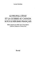 Le peuple, l'État et la guerre au Canada sous le Régime français by Louise Dechêne cover